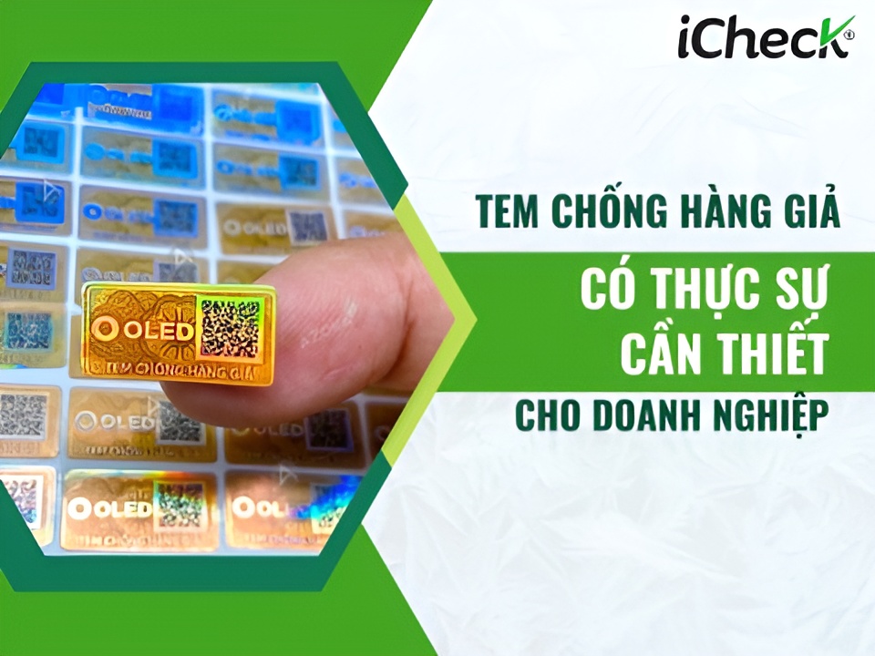 Tem chống giả có thực sự cần thiết cho doanh nghiệp?